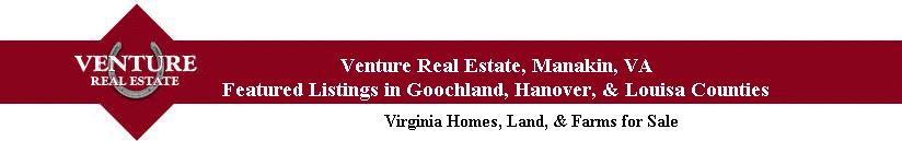 Venture Real Estate - Realtors specializing in the sale and purchase of horse farms, equestrian properties, and rural homes in Goochland, Hanover, and Louisa Counties of Virginia.